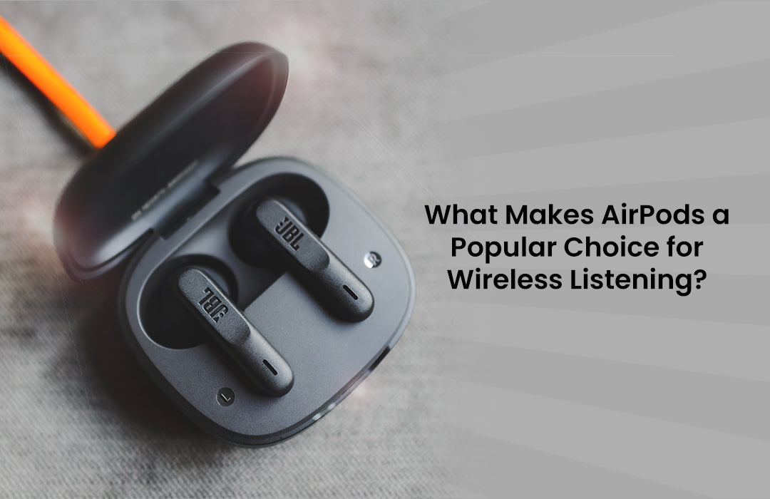 why Earbuds are popular for wireless listening